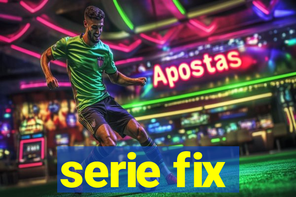 serie fix